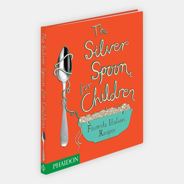 The Silver Spoon for Children: Favourite Italian Recipes from Phaidon
